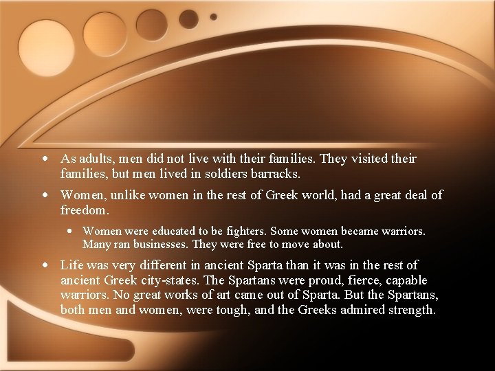  • As adults, men did not live with their families. They visited their