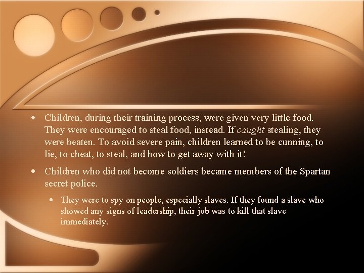  • Children, during their training process, were given very little food. They were