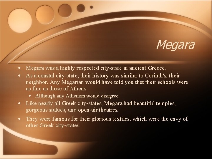 Megara • Megara was a highly respected city-state in ancient Greece. • As a