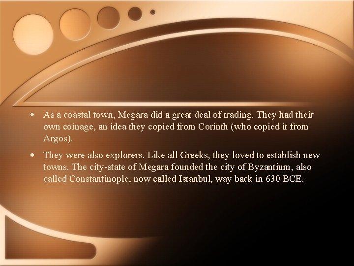  • As a coastal town, Megara did a great deal of trading. They