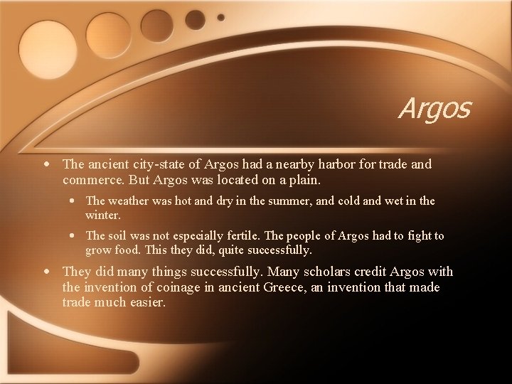 Argos • The ancient city-state of Argos had a nearby harbor for trade and