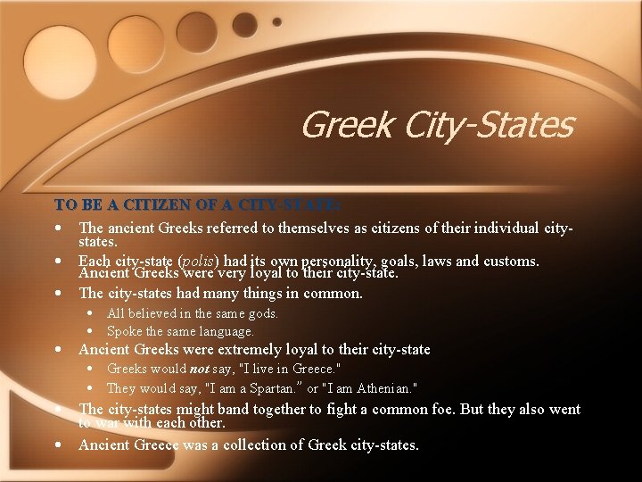 Greek City-States TO BE A CITIZEN OF A CITY-STATE: • The ancient Greeks referred