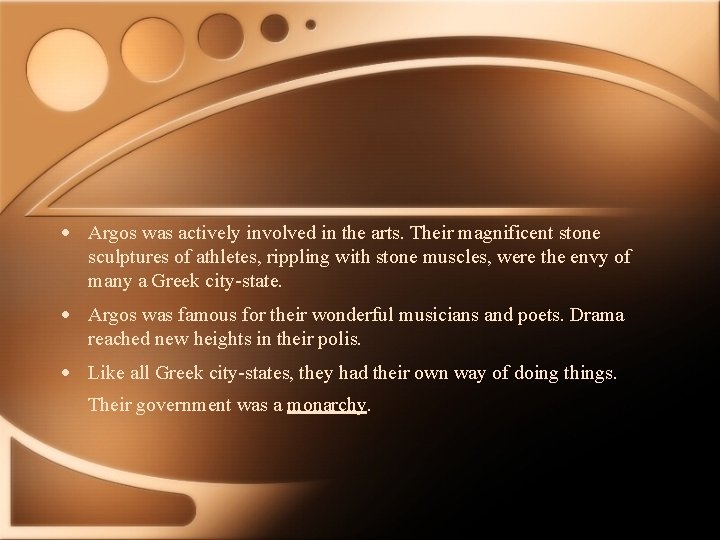  • Argos was actively involved in the arts. Their magnificent stone sculptures of