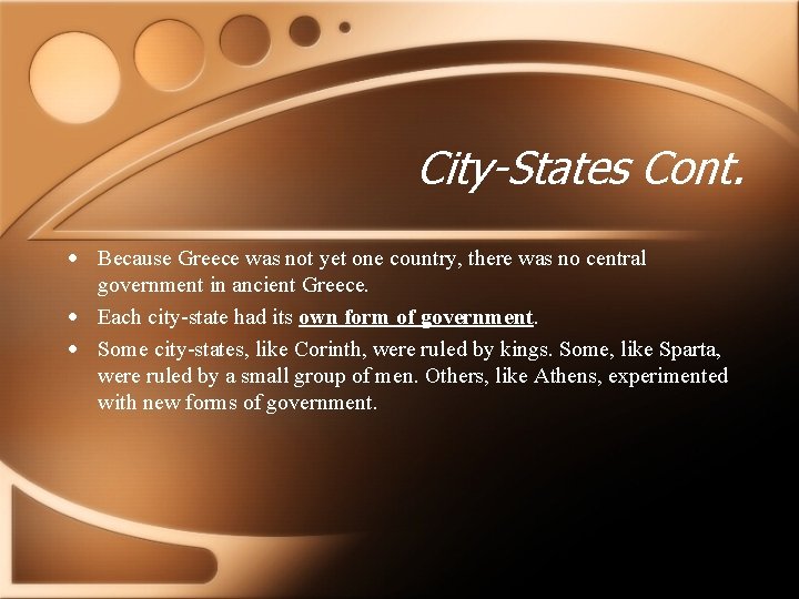 City-States Cont. • Because Greece was not yet one country, there was no central