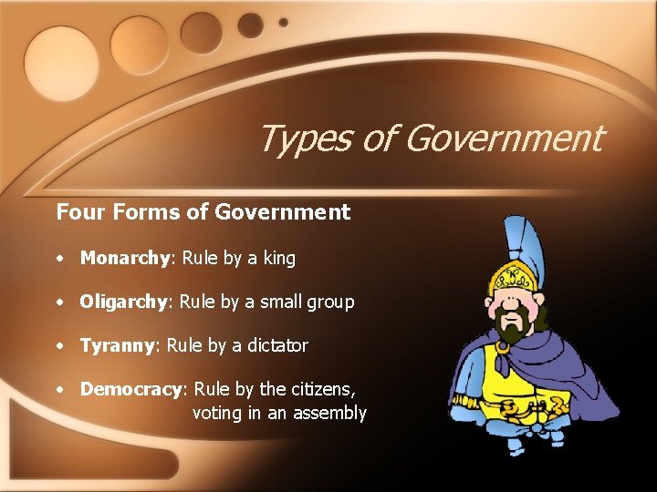 Types of Government Four Forms of Government • Monarchy: Rule by a king •