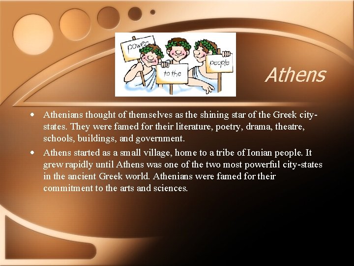 Athens • Athenians thought of themselves as the shining star of the Greek citystates.