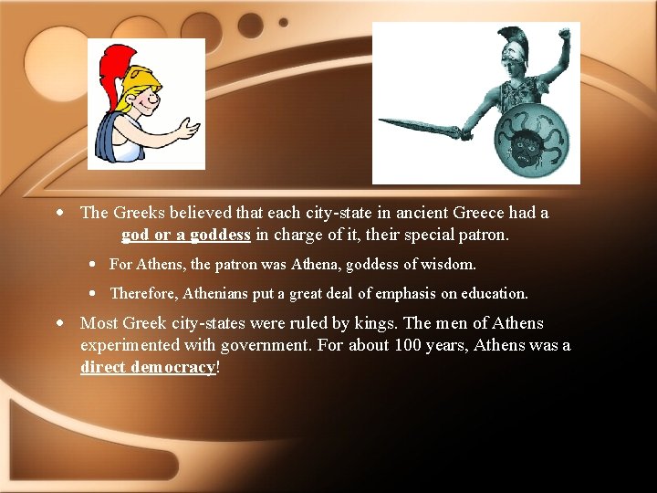  • The Greeks believed that each city-state in ancient Greece had a god