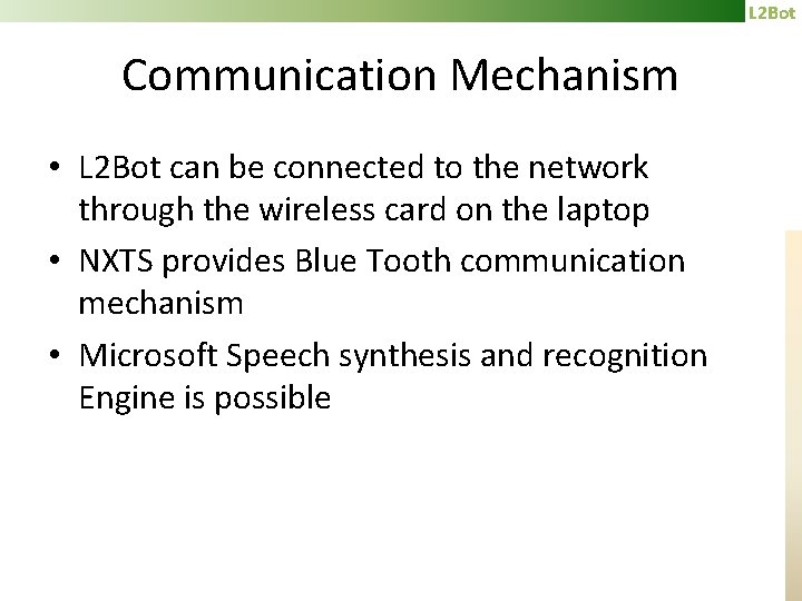 L 2 Bot Communication Mechanism • L 2 Bot can be connected to the