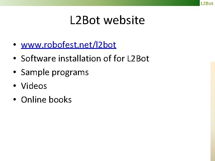 L 2 Bot website • • • www. robofest. net/l 2 bot Software installation