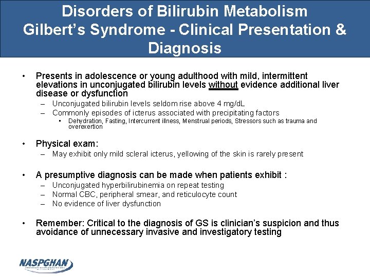 Disorders of Bilirubin Metabolism Gilbert’s Syndrome - Clinical Presentation & Diagnosis • Presents in