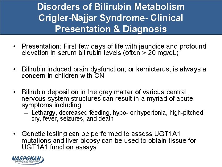 Disorders of Bilirubin Metabolism Crigler-Najjar Syndrome- Clinical Presentation & Diagnosis • Presentation: First few