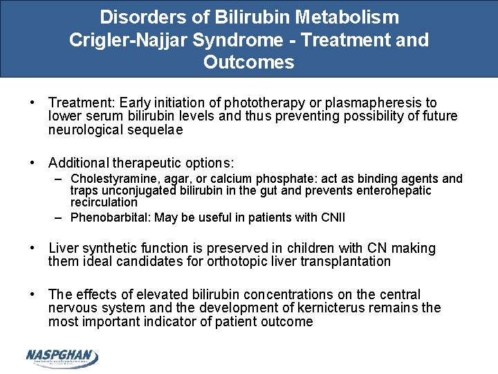 Disorders of Bilirubin Metabolism Crigler-Najjar Syndrome - Treatment and Outcomes • Treatment: Early initiation