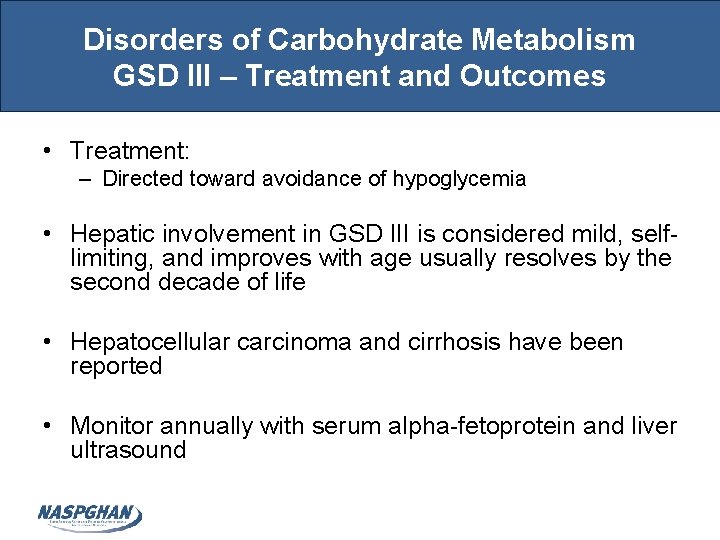 Disorders of Carbohydrate Metabolism GSD III – Treatment and Outcomes • Treatment: – Directed