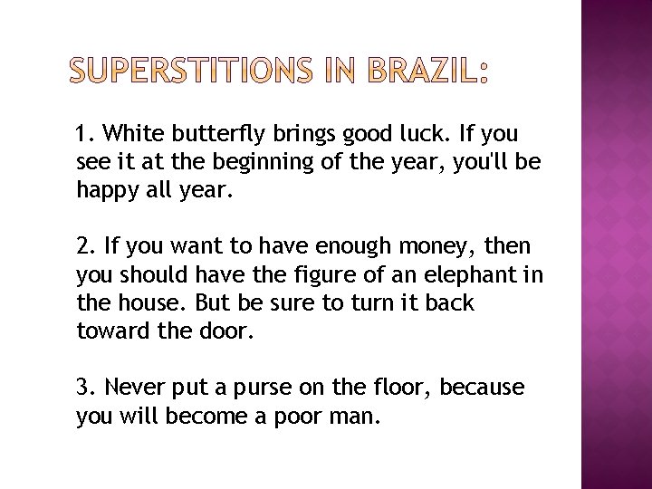 1. White butterfly brings good luck. If you see it at the beginning of