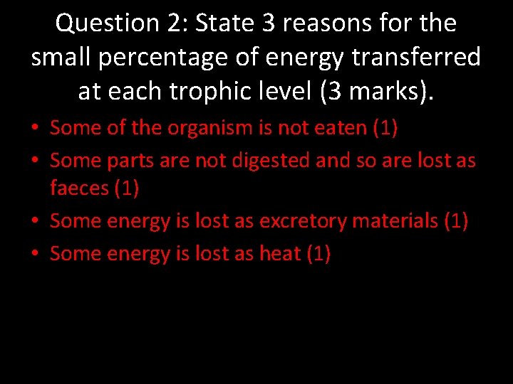 Question 2: State 3 reasons for the small percentage of energy transferred at each