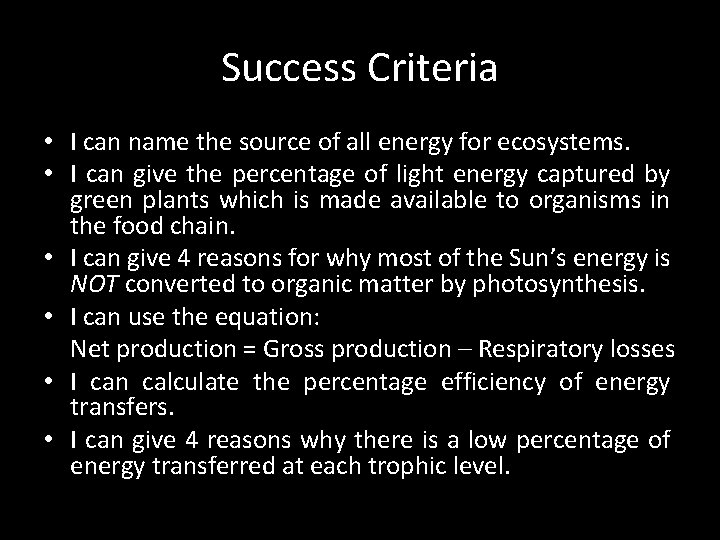 Success Criteria • I can name the source of all energy for ecosystems. •