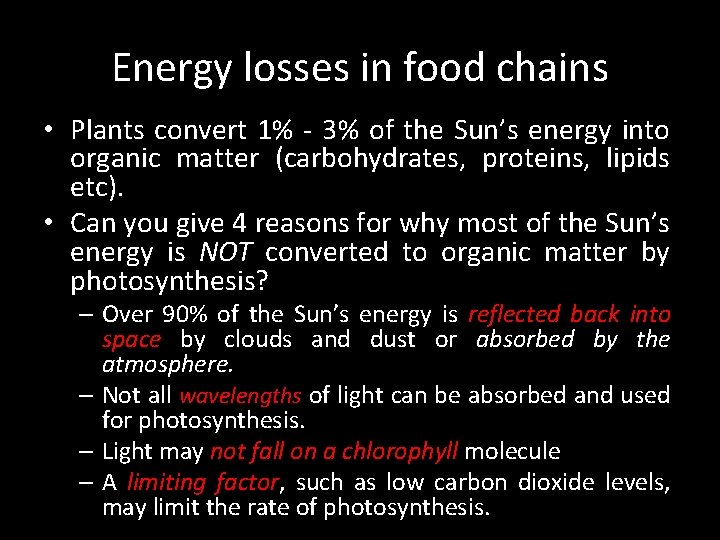 Energy losses in food chains • Plants convert 1% - 3% of the Sun’s