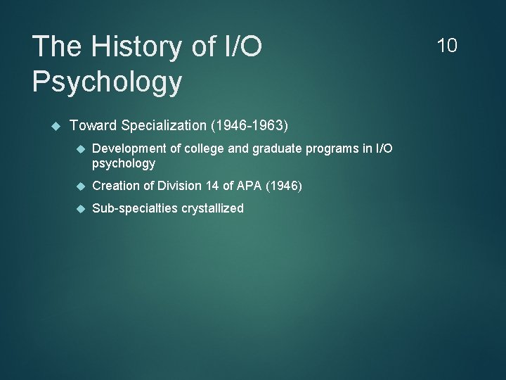 The History of I/O Psychology Toward Specialization (1946 -1963) Development of college and graduate