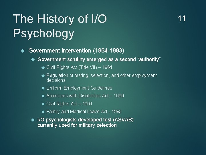 The History of I/O Psychology Government Intervention (1964 -1993) Government scrutiny emerged as a