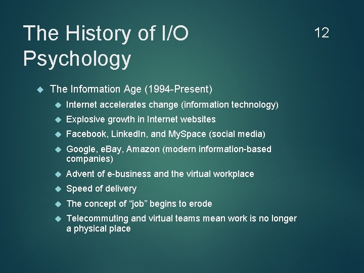 The History of I/O Psychology The Information Age (1994 -Present) Internet accelerates change (information