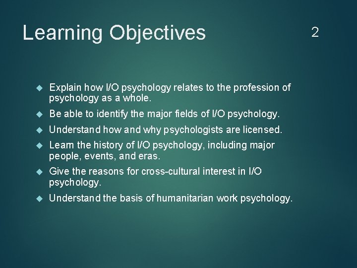 Learning Objectives Explain how I/O psychology relates to the profession of psychology as a