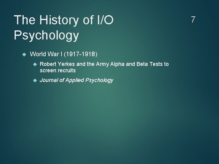 The History of I/O Psychology World War I (1917 -1918) Robert Yerkes and the