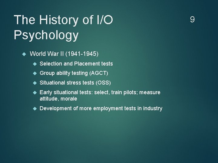 The History of I/O Psychology World War II (1941 -1945) Selection and Placement tests