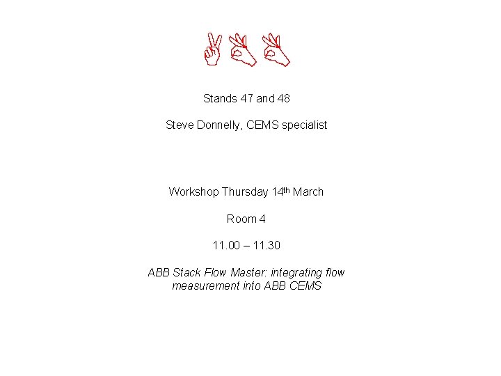 ABB Stands 47 and 48 Steve Donnelly, CEMS specialist Workshop Thursday 14 th March