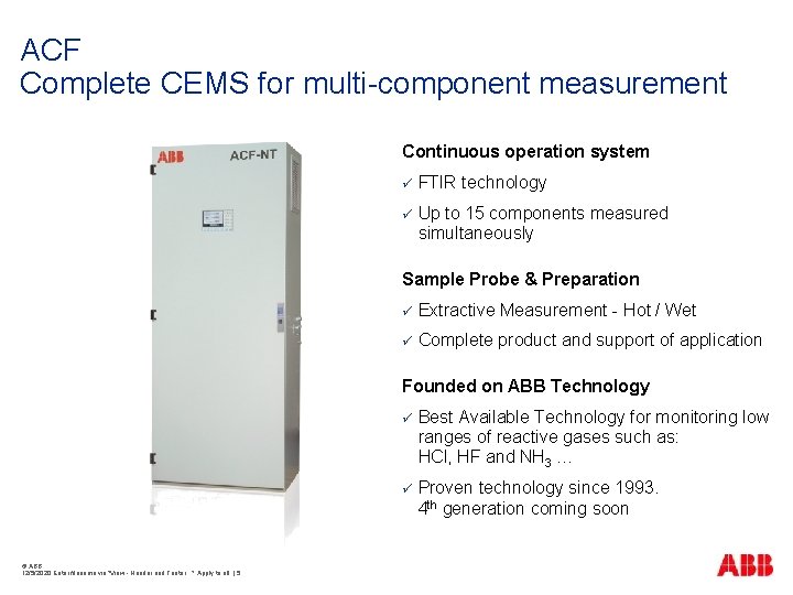 ACF Complete CEMS for multi-component measurement Continuous operation system ü FTIR technology ü Up