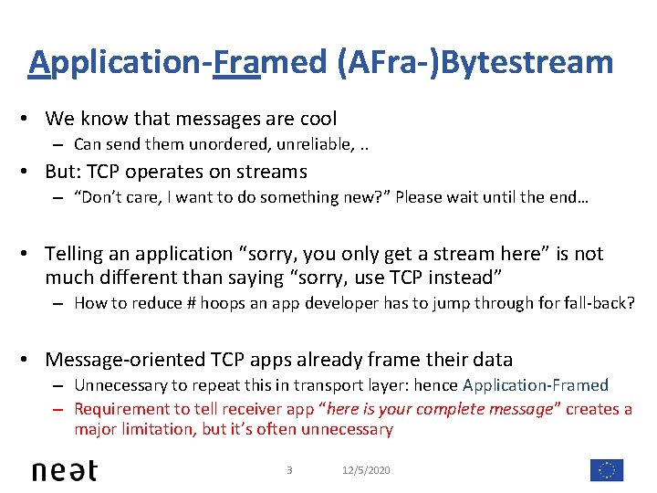 Application-Framed (AFra-)Bytestream • We know that messages are cool – Can send them unordered,