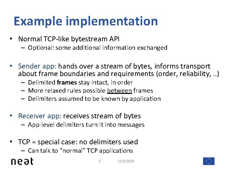 Example implementation • Normal TCP-like bytestream API – Optional: some additional information exchanged •