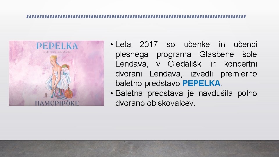  • Leta 2017 so učenke in učenci plesnega programa Glasbene šole Lendava, v