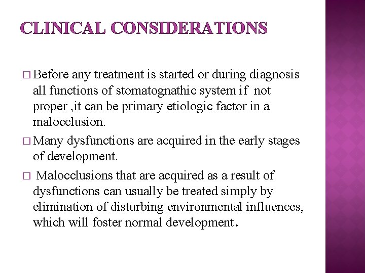 CLINICAL CONSIDERATIONS � Before any treatment is started or during diagnosis all functions of
