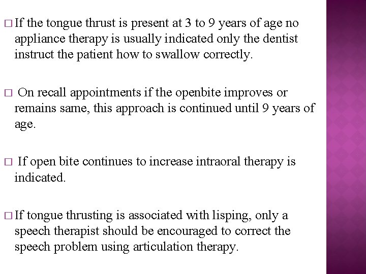 � If the tongue thrust is present at 3 to 9 years of age