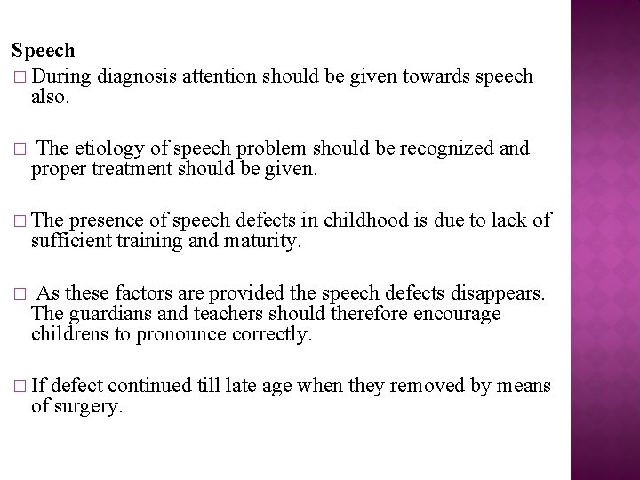 Speech � During diagnosis attention should be given towards speech also. � The etiology