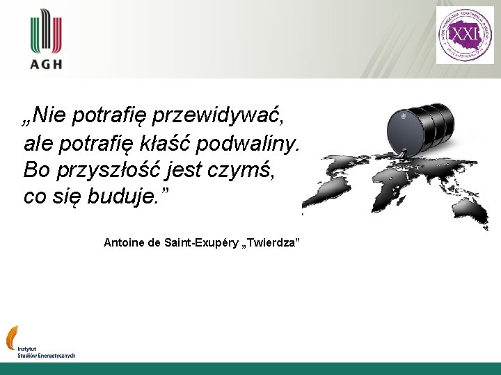 „Nie potrafię przewidywać, ale potrafię kłaść podwaliny. Bo przyszłość jest czymś, co się buduje.