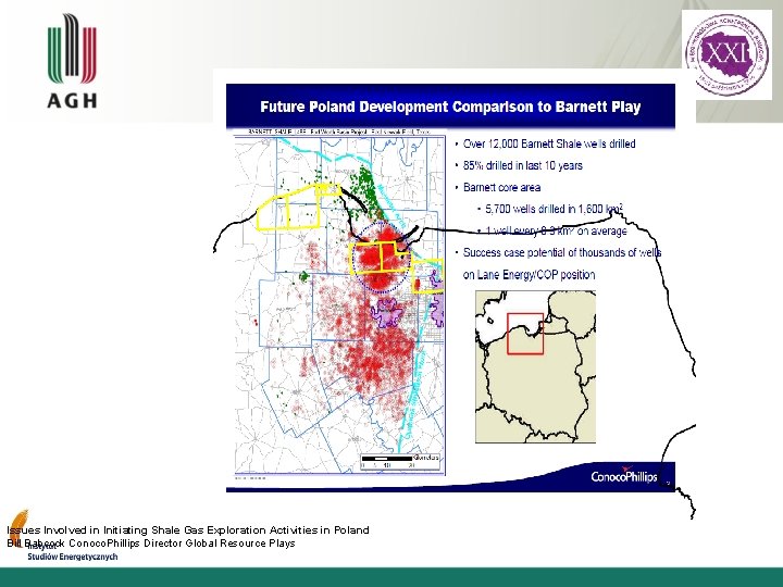 Issues Involved in Initiating Shale Gas Exploration Activities in Poland Bill Babcock Conoco. Phillips