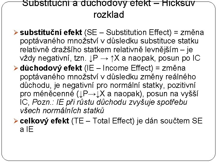 Substituční a důchodový efekt – Hicksův rozklad Ø substituční efekt (SE – Substitution Effect)