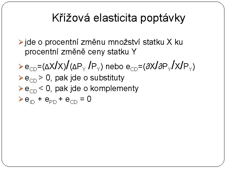 Křížová elasticita poptávky Ø jde o procentní změnu množství statku X ku procentní změně