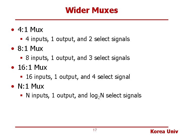 Wider Muxes • 4: 1 Mux § 4 inputs, 1 output, and 2 select