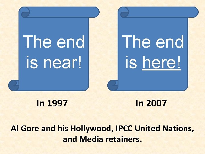 The end is near! The end is here! In 1997 In 2007 Al Gore