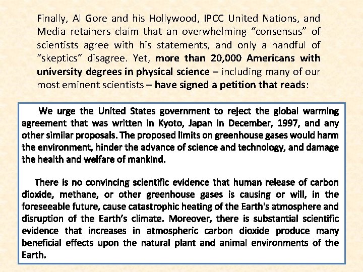 Finally, Al Gore and his Hollywood, IPCC United Nations, and Media retainers claim that