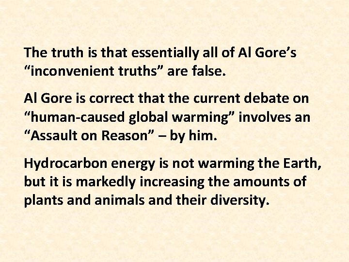 The truth is that essentially all of Al Gore’s “inconvenient truths” are false. Al