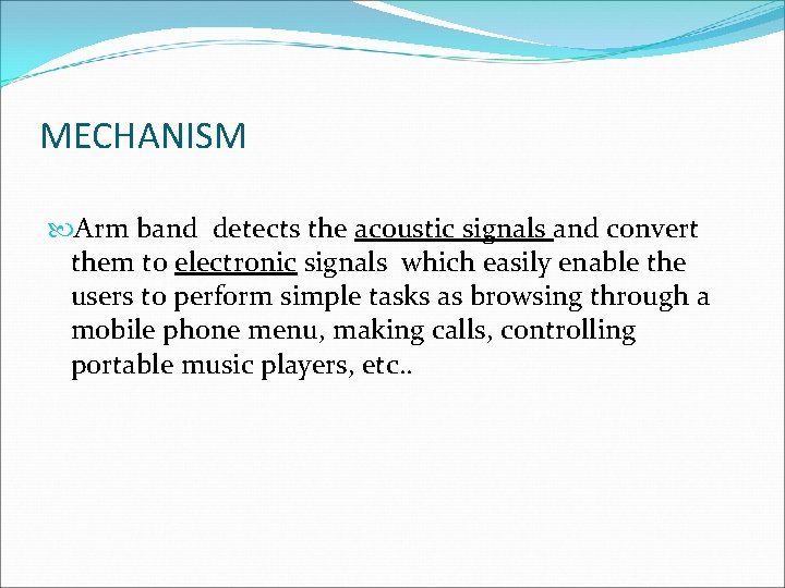 MECHANISM Arm band detects the acoustic signals and convert them to electronic signals which