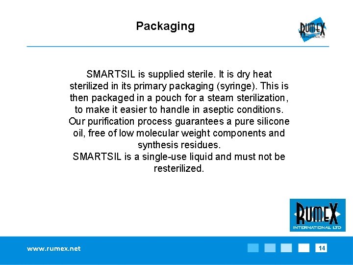 Packaging SMARTSIL is supplied sterile. It is dry heat sterilized in its primary packaging