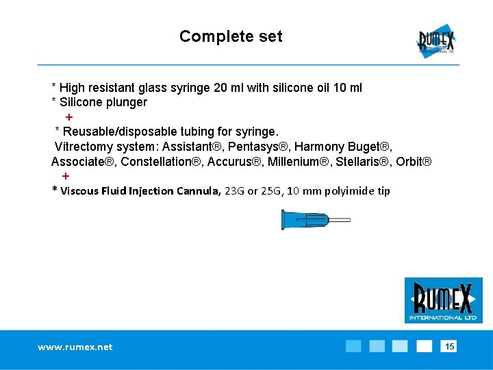 Complete set * High resistant glass syringe 20 ml with silicone oil 10 ml