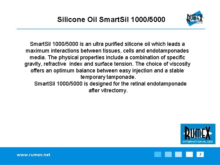 Silicone Oil Smart. Sil 1000/5000 is an ultra purified silicone oil which leads a