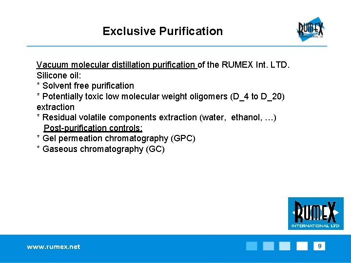 Exclusive Purification Vacuum molecular distillation purification of the RUMEX Int. LTD. Silicone oil: *