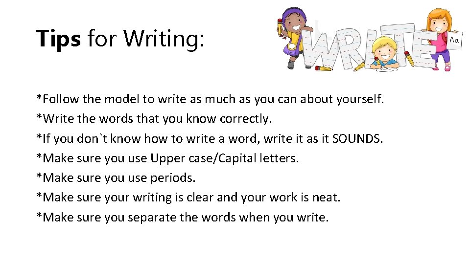 Tips for Writing: *Follow the model to write as much as you can about