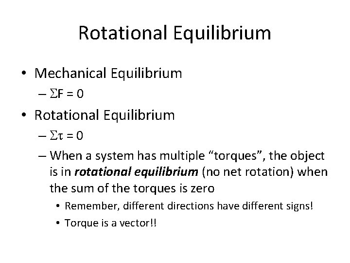 Rotational Equilibrium • Mechanical Equilibrium – SF = 0 • Rotational Equilibrium – St